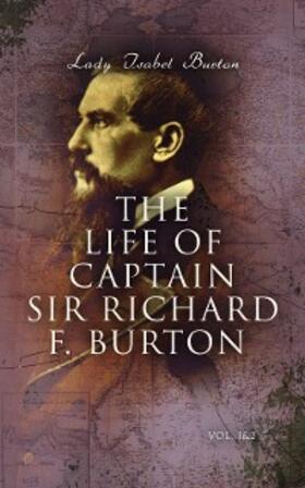 Burton |  The Life of Captain Sir Richard F. Burton (Vol. 1&2) | eBook | Sack Fachmedien
