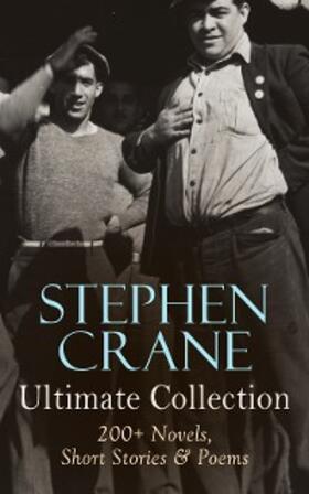 Crane |  Stephen Crane - Ultimate Collection: 200+ Novels, Short Stories & Poems | eBook | Sack Fachmedien