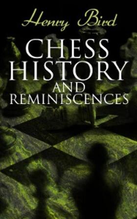 Bird |  Chess History and Reminiscences | eBook | Sack Fachmedien