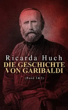 Huch |  Die Geschichte von Garibaldi (Band 1&2) (Kommentiert) | eBook | Sack Fachmedien