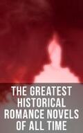Dumas / Austen / Burney |  The Greatest Historical Romance Novels Of All Time | eBook | Sack Fachmedien