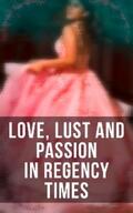 Austen / Burney / Haywood |  Love, Lust and Passion in Regency Times | eBook | Sack Fachmedien