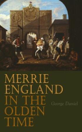 Daniel |  Merrie England in the Olden Time | eBook | Sack Fachmedien