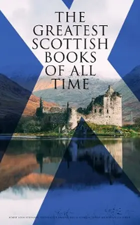 Stevenson / Scott / Buchan | The Greatest Scottish Books of All time (Annotated) | E-Book | www.sack.de
