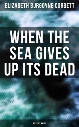 Corbett |  When the Sea Gives Up Its Dead (Mystery Novel) | eBook | Sack Fachmedien