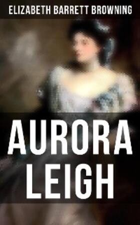 Browning |  Aurora Leigh | eBook | Sack Fachmedien