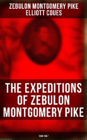 Pike / Coues |  The Expeditions of Zebulon Montgomery Pike: 1805-1807 | eBook | Sack Fachmedien