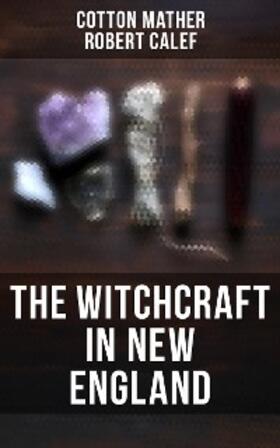 Mather / Calef / Drake |  The Witchcraft in New England | eBook | Sack Fachmedien