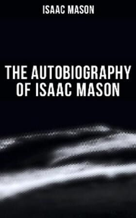 Mason |  The Autobiography of Isaac Mason | eBook | Sack Fachmedien
