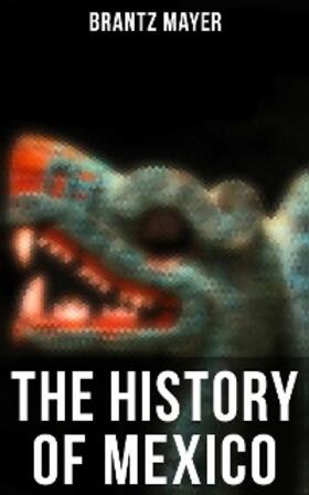 Mayer |  The History of Mexico | eBook | Sack Fachmedien