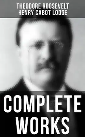 Roosevelt / Lodge / Bishop |  Complete Works | eBook | Sack Fachmedien