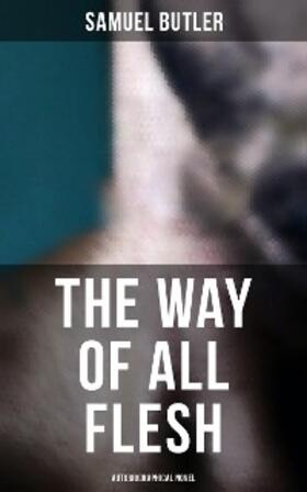 Butler |  The Way of All Flesh (Autobiographical Novel) | eBook | Sack Fachmedien