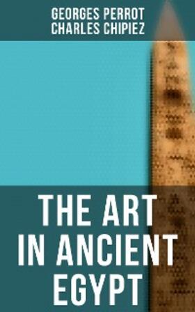 Perrot / Chipiez |  The Art in Ancient Egypt | eBook | Sack Fachmedien