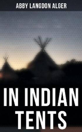 Alger |  In Indian Tents | eBook | Sack Fachmedien