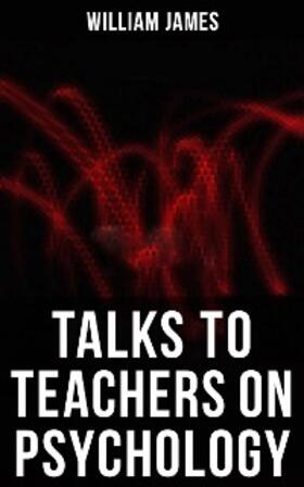 James |  Talks To Teachers On Psychology | eBook | Sack Fachmedien