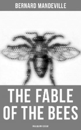 Mandeville |  The Fable of the Bees (Philosophy Study) | eBook | Sack Fachmedien