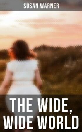 Warner |  The Wide, Wide World | eBook | Sack Fachmedien