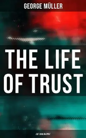 Müller / Wayland |  The Life of Trust (Autobiography) | eBook | Sack Fachmedien