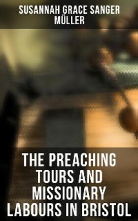 Müller |  The Preaching Tours and Missionary Labours in Bristol | eBook | Sack Fachmedien