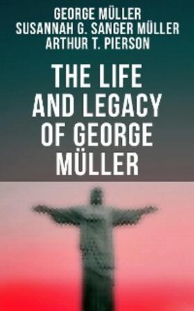 Müller / Pierson |  The Life and Legacy of George Müller | eBook | Sack Fachmedien