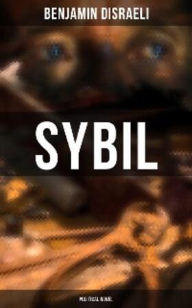 Disraeli |  Sybil (Political Novel) | eBook | Sack Fachmedien