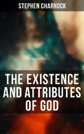 Charnock |  The Existence and Attributes of God | eBook | Sack Fachmedien