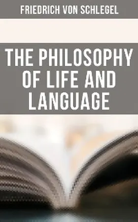 Schlegel |  The Philosophy of Life and Language | eBook | Sack Fachmedien