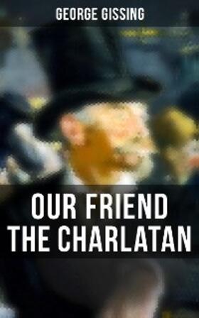 Gissing |  Our Friend the Charlatan | eBook | Sack Fachmedien