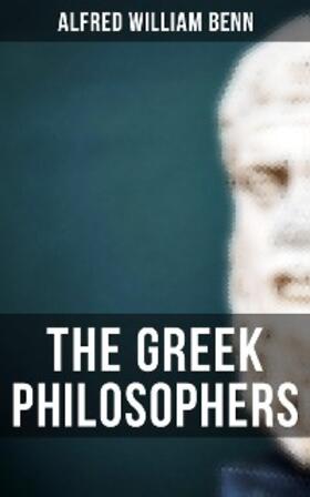Benn |  The Greek Philosophers | eBook | Sack Fachmedien