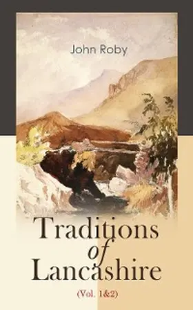 Roby |  Traditions of Lancashire (Vol. 1&2) | eBook | Sack Fachmedien
