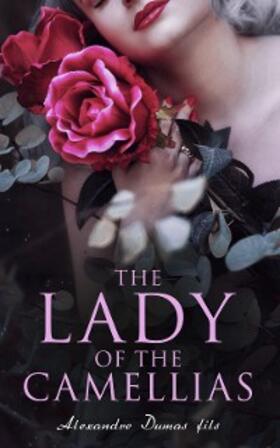Fils |  The Lady of the Camellias | eBook | Sack Fachmedien