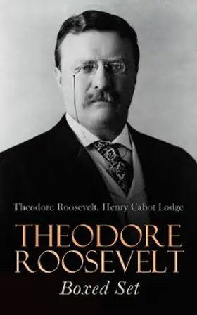 Roosevelt / Lodge / Bishop |  THEODORE ROOSEVELT Boxed Set | eBook | Sack Fachmedien