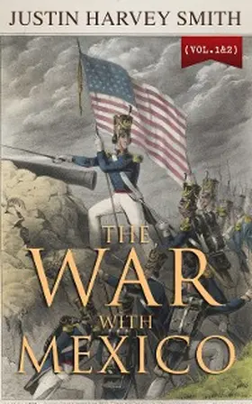 Smith |  The War with Mexico (Vol.1&2) (Annotated) | eBook | Sack Fachmedien