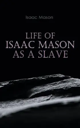 Mason | Life of Isaac Mason as a Slave (Annotated) | E-Book | www.sack.de