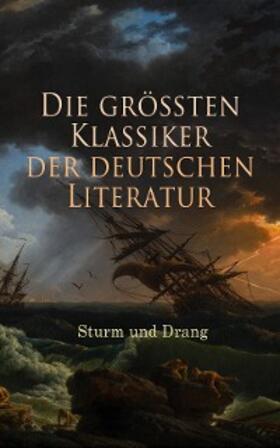Hamann / von Gerstenberg / Schubart |  Die größten Klassiker der deutschen Literatur: Sturm und Drang | eBook | Sack Fachmedien