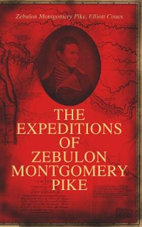 Pike / Coues |  The Expeditions of Zebulon Montgomery Pike (Annotated) | eBook | Sack Fachmedien