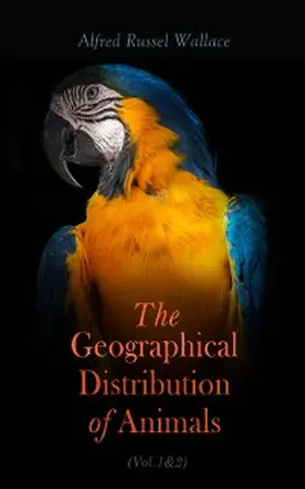 Wallace |  The Geographical Distribution of Animals (Vol.1&2) | eBook | Sack Fachmedien