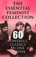 Austen / Brontë / Burney |  The Essential Feminist Collection – 60 Powerful Classics in One Volume | eBook | Sack Fachmedien