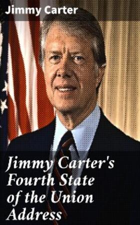Carter |  Jimmy Carter's Fourth State of the Union Address | eBook | Sack Fachmedien