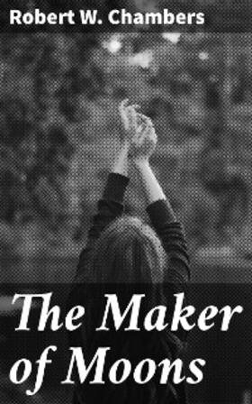 Chambers |  The Maker of Moons | eBook | Sack Fachmedien