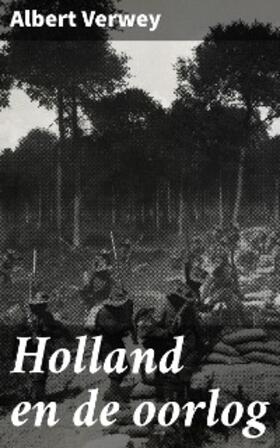 Verwey |  Holland en de oorlog | eBook | Sack Fachmedien