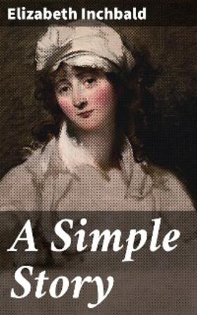 Inchbald |  A Simple Story | eBook | Sack Fachmedien