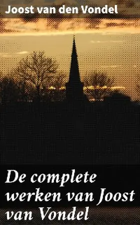 Vondel / Allard |  De complete werken van Joost van Vondel | eBook | Sack Fachmedien
