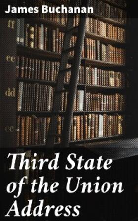 Buchanan |  Third State of the Union Address | eBook | Sack Fachmedien
