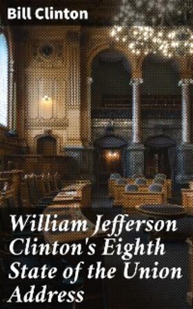 Clinton |  William Jefferson Clinton's Eighth State of the Union Address | eBook | Sack Fachmedien