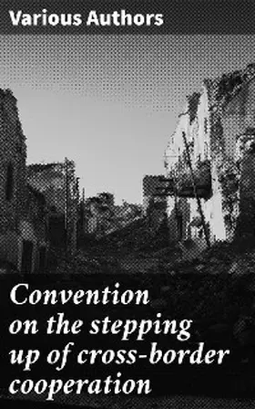 Authors |  Convention on the stepping up of cross-border cooperation | eBook | Sack Fachmedien