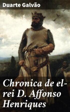 Galvão |  Chronica de el-rei D. Affonso Henriques | eBook | Sack Fachmedien