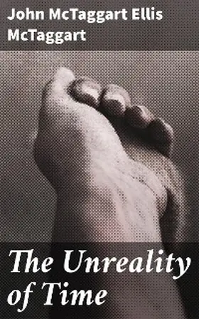 Mctaggart |  The Unreality of Time | eBook | Sack Fachmedien