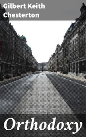 Chesterton |  Orthodoxy | eBook | Sack Fachmedien