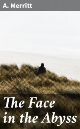 Merritt |  The Face in the Abyss | eBook | Sack Fachmedien